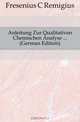 Anleitung Zur Qualitativen Chemischen Analyse (German Edition), Fresenius C. Remigius 