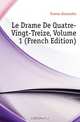 Le Drame De Quatre-Vingt-Treize, Volume 1 (French Edition), Александр Дюма 