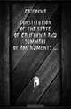 Constitution of the State of California and Summary of Amendments, California 