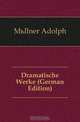 Dramatische Werke (German Edition), Mullner Adolph 