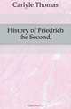History of Friedrich the Second, Carlyle Thomas 