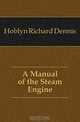 A Manual of the Steam Engine, Hoblyn Richard Dennis 