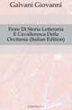 Fiore Di Storia Letteraria E Cavalleresca Della Occitania (Italian Edition), Galvani Giovanni 