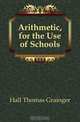 Arithmetic, for the Use of Schools, Hall Thomas Grainger 