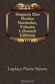 Seances Des Ecoles Normales, Volume 1 (French Edition), Laplace Pierre Simon 