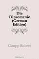 Die Dipsomanie (German Edition), Gaupp Robert 