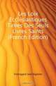 Les Loix Ecclesiastiques Tirees Des Seuls Livres Saints (French Edition), Fromageot Jean Baptiste 