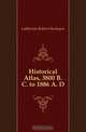 Historical Atlas, 3800 B. C. to 1886 A. D., Labberton Robert Henlopen 