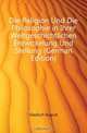 Die Religion Und Die Philosophie in Ihrer Weltgeschichtlichen Entwickelung Und Stellung (German Edition), Gladisch August 