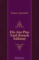 Dix Ans Plus Tard (French Edition), Александр Дюма 
