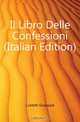 Il Libro Delle Confessioni (Italian Edition), Costetti Giuseppe 
