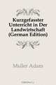 Kurzgefasster Unterricht in Der Landwirtschaft, A. Muller 