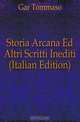 Storia Arcana Ed Altri Scritti Inediti (Italian Edition), Gar Tommaso 