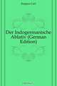Der Indogermanische Ablativ (German Edition), Kappus Carl 