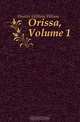 Orissa, Volume 1, Hunter William Wilson 