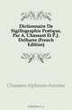 Dictionnaire De Sigillographie Pratique, Par A. Chassant Et P.J. Delbarre (French Edition), Chassant Alphonse Antoine 