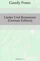 Lieder Und Romanzen (German Edition), Gaudy Franz 