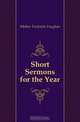 Short Sermons for the Year, Mather Frederick Vaughan 