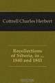 Recollections of Siberia, in 1840 and 1841, Cottrell Charles Herbert 
