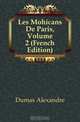 Les Mohicans De Paris, Volume 2 (French Edition), Александр Дюма 