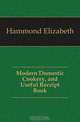 Modern Domestic Cookery, and Useful Receipt Book, Hammond Elizabeth 