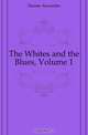 The Whites and the Blues, Volume 1, Александр Дюма 