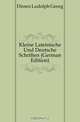 Kleine Lateinische Und Deutsche Schriften (German Edition), Dissen Ludolph Georg 