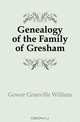 Genealogy of the Family of Gresham, Gower Granville William 