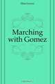 Marching with Gomez, Flint Grover 