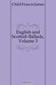 English and Scottish Ballads, Volume 3, Child Francis James 