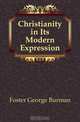 Christianity in Its Modern Expression, Foster George Burman 