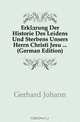 Erklarung der Historie des Leidens und Sterbens unsers Herrn Christi Jesu, J. Gerhard 