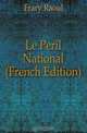 Le Peril National (French Edition), Frary Raoul 