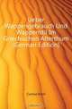 Ueber Wappengebrauch Und Wappenstil Im Griechischen Alterthum (German Edition), Curtius Ernst 