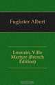 Louvain, Ville Martyre (French Edition), Fuglister Albert 