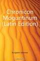 Chronicon Moguntinum (Latin Edition), Kungstein Johannes 