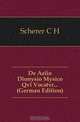 De Aelio Dionysio Mysico Qvi Vocatvr... (German Edition), Scherer C H 