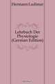 Lehrbuch Der Physiologie (German Edition), Hermann Ludimar 