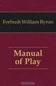 Manual of Play, Forbush William Byron 