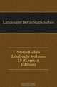 Statistisches Jahrbuch, Volume 15 (German Edition), Landesamt Berlin Statistisches 