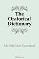 The Oratorical Dictionary, Maffitt John Newland 