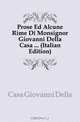 Prose Ed Alcune Rime Di Monsignor Giovanni Della Casa (Italian Edition), Casa Giovanni Della 