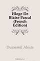 Eloge De Blaise Pascal (French Edition), Dumesnil Alexis 