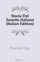 Storia Del Sonetto Italiano (Italian Edition), Foscolo Ugo 