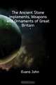 The Ancient Stone Implements, Weapons and Ornaments of Great Britain, Evans John 