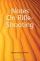 Notes On Rifle-Shooting, Heaton Henry William 