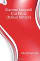 Giacomo Leopardi E La Patria (Italian Edition), Ghetti Getulio 