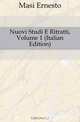 Nuovi Studi E Ritratti, Volume 1 (Italian Edition), Masi Ernesto 