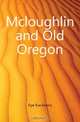 Mcloughlin and Old Oregon, Dye Eva Emery 