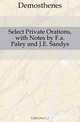 Select Private Orations, with Notes by F.a. Paley and J.E. Sandys, Demosthenes 